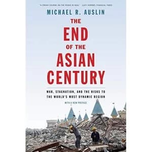 The End of the Asian Century War, Stagnation, and the Risks to the World's Most Dynamic Region Paperback / softback 2018