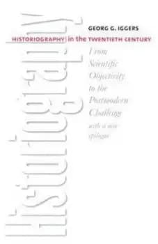 Historiography in the twentieth century by Georg G. Iggers