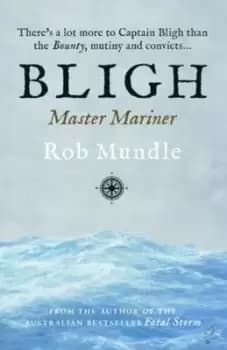 Bligh master mariner by Rob Mundle