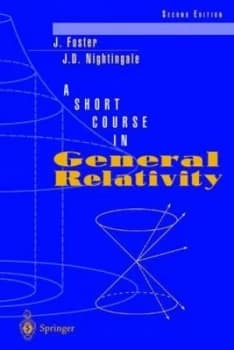 A Short Course in General Relativity by J Foster and J. D Nightingale Paperback