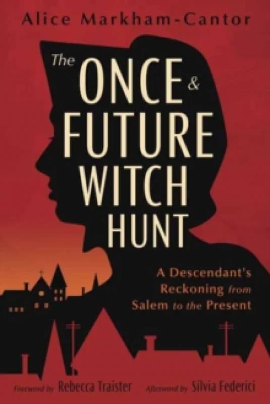 The Once & Future Witch Hunt. Paperback. By Alice MarkhamCantor Books