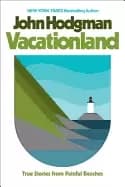 vacationland true stories from painful beaches