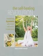 self healing revolution modern day ayurveda with recipes and tools for intu