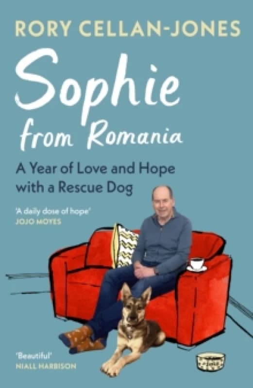 Sophie From Romania : A Year of Love and Hope with a Rescue Dog Hardback