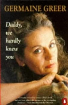 Daddy We Hardly Knew You by Germaine Greer Paperback