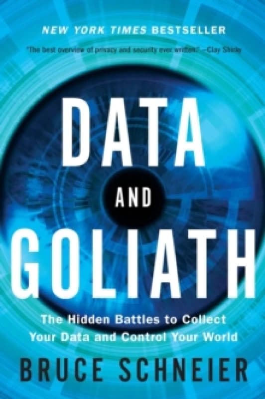 data and goliath the hidden battles to collect your data and control your w 9780393352177