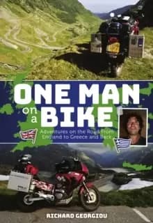 One Man on a Bike : Adventure on the Road from England to Greece and back