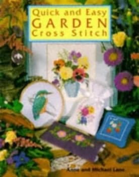 Quick and Easy Garden Cross Stitch by Anne Lane Hardback