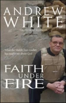 Faith under Fire by Canon Andrew White Paperback