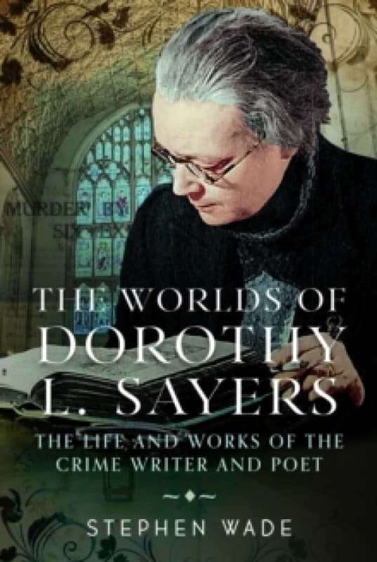 The Worlds of Dorothy L. Sayers. Hardback. By Stephen Wade Books
