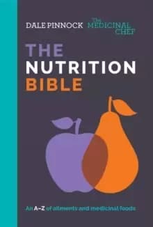 The Medicinal Chef: The Nutrition Bible : An A-Z of Ailments and Medicinal Foods