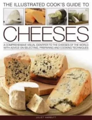 The illustrated cooks illustrated guide to cheeses by Kate Whiteman