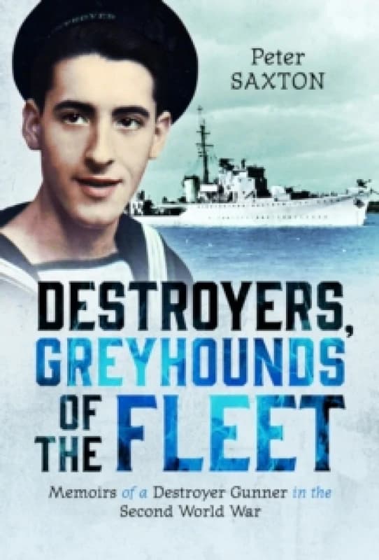 Destroyers, Greyhounds of the Fleet. Hardback. By Peter J Saxton Books