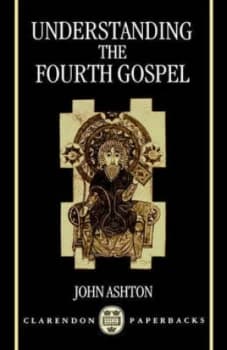 Understanding the Fourth Gospel by John Ashton Book