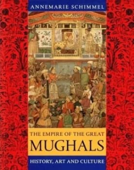 The Empire of the Great Mughals by Annemarie Schimmel Book