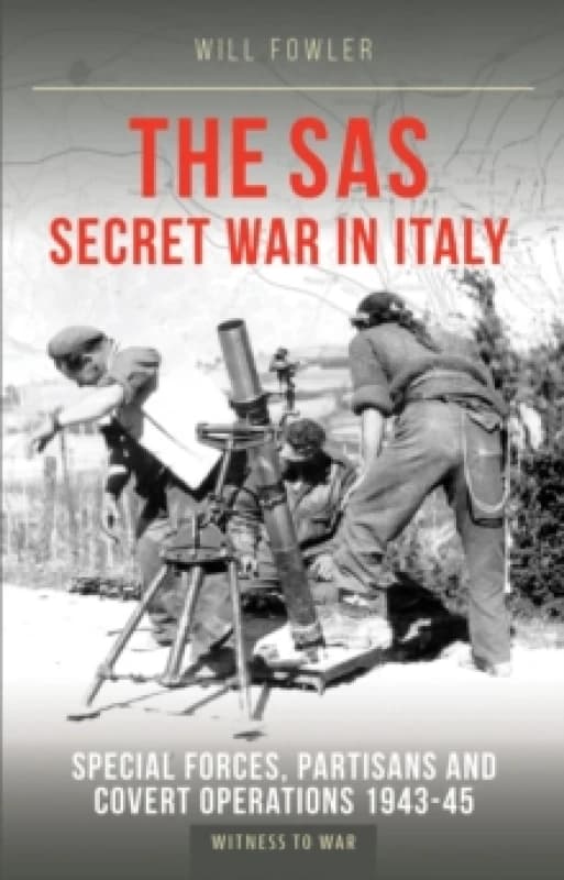 The SAS Secret War in Italy : Special Forces, Partisans and Covert Operations 1943-45 Paperback / softback