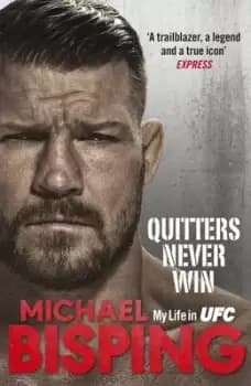 Quitters never win by Michael Bisping