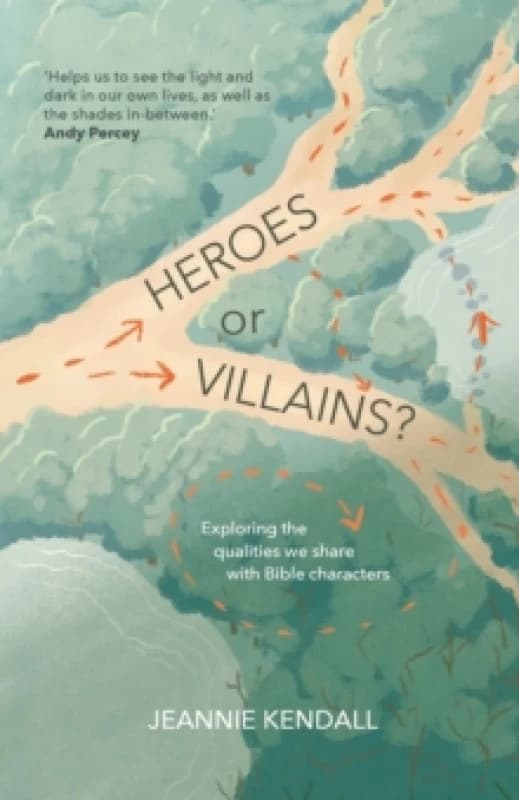 Heroes or Villains? Exploring the Qualities We Share with Bible Characters Paperback / softback