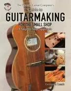 phoenix guitar companys guide to guitarmaking for the small shop a step by