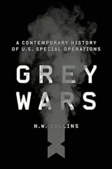 Grey Wars : A Contemporary History of U.S. Special Operations