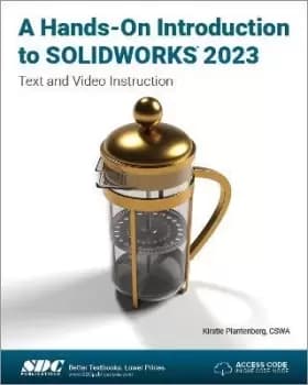 A Hands-On Introduction to SOLIDWORKS 2023 by Kirstie Plantenberg