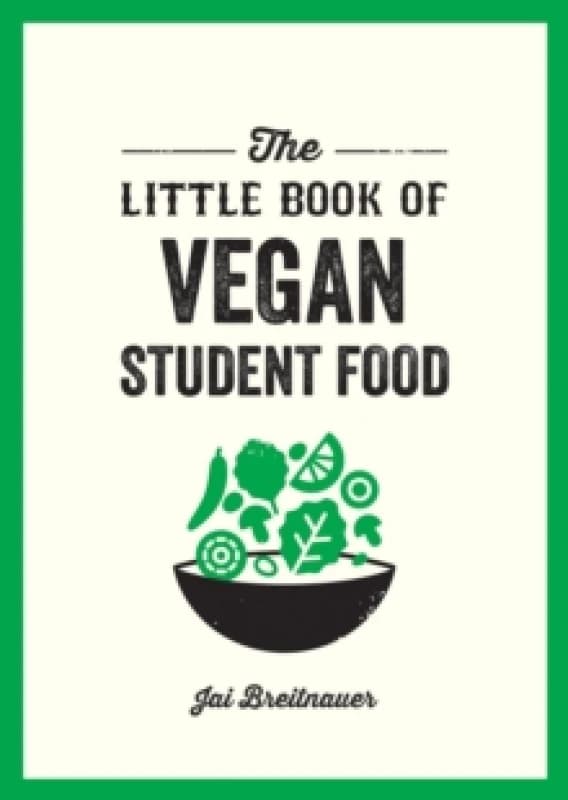 The Little Book of Vegan Student Food : Easy Vegan Recipes for Tasty, Healthy Eating on a Budget Paperback / softback