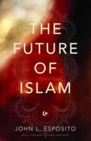 The future of Islam by John L Esposito