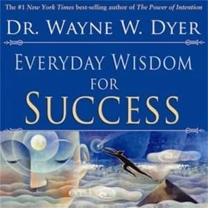 Everyday Wisdom for Success by Wayne W. Dyer Paperback