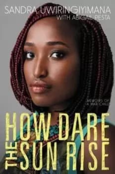 How dare the sun rise - Sandra Uwiringiyimana - Hardback - Used
