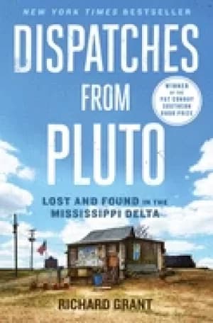 dispatches from pluto lost and found in the mississippi delta