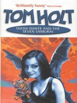 Snow White and the Seven Samurai by Tom Holt Hardback