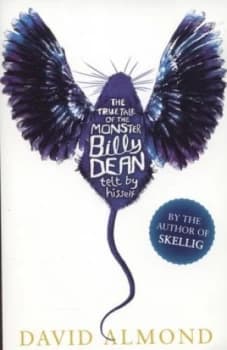 The True Tale of the Monster Billy Dean Telt by Hisself by David Almond Book