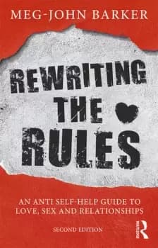 Rewriting the RulesAn Anti Self-Help Guide to Love Sex and Relationships