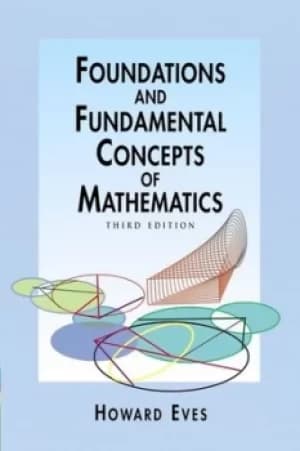 Foundations and fundamental concepts of mathematics by Howard Eves