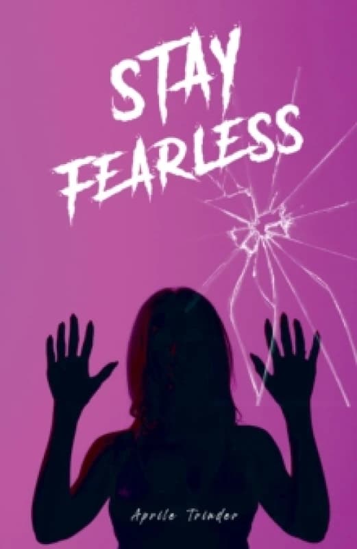 Stay Fearless. Paperback. By Aprile Trinder Books