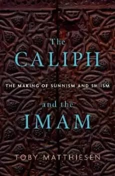 The Caliph and the Imam by Toby Matthiesen