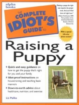The Complete Idiots Guide to Raising a Puppy by Liz Palika Paperback