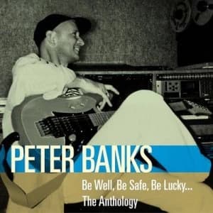 Be Well Be Safe Be Lucky The Anthology by Peter Banks CD Album