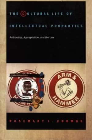 The cultural life of intellectual properties by Rosemary J Coombe