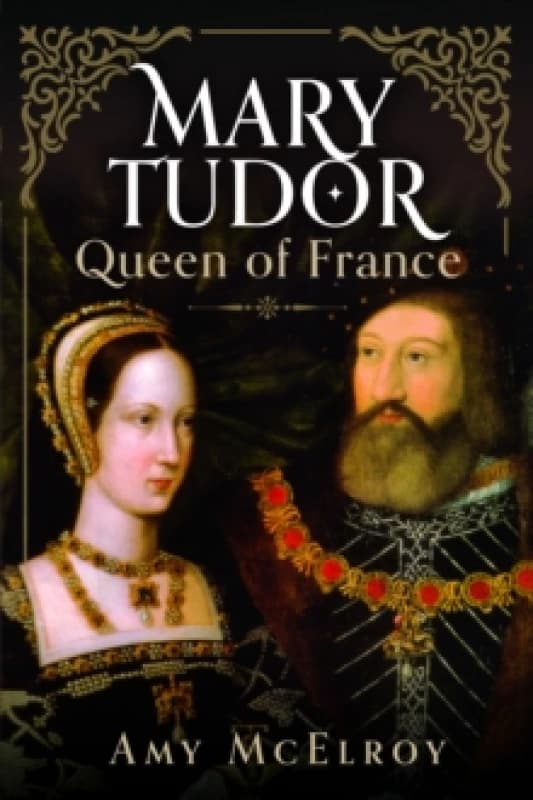 Mary Tudor : Queen of France Hardback
