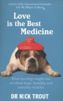 Love Is the Best Medicine by Dr Nick Trout Book