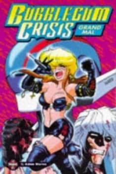 Bubblegum Crisis by Adam Warren Paperback