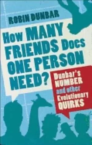 how many friends does one person need dunbars number and other evolutionary