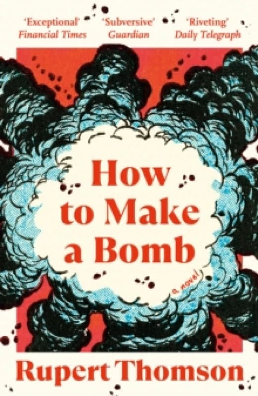 How to Make a Bomb. Paperback. By Rupert Thomson Books