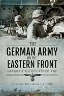 german army on the eastern front an inner view of the ostheers experiences