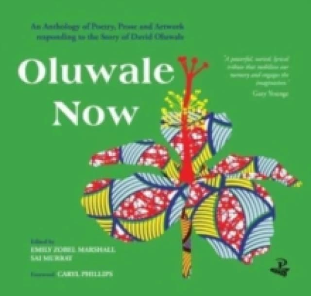 Oluwale Now : An Anthology of Poetry, Prose and Artwork Responding to the Story of David Oluwale Paperback / softback