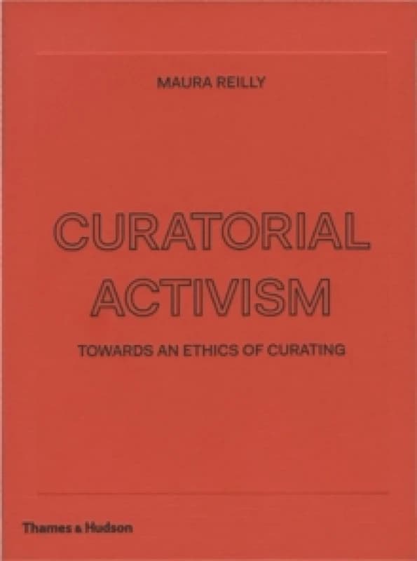 Curatorial Activism by Maura Reilly Hardback