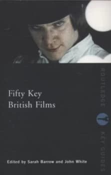 Fifty Key British Films by Sarah Barrow Book