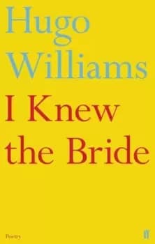 I knew the bride by Hugo Williams