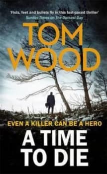 A Time to Die by Tom Wood Paperback